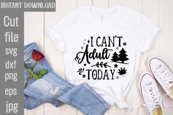Download I Can't Adult Today SVG Cut File - Can't adult today svg Collection