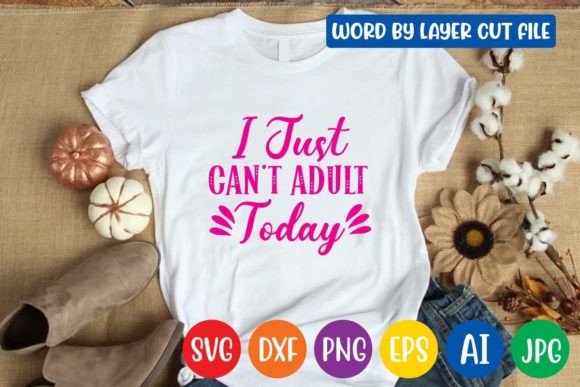 Download I Just Can't Adult Today Svg Design - Can't adult today svg Collection