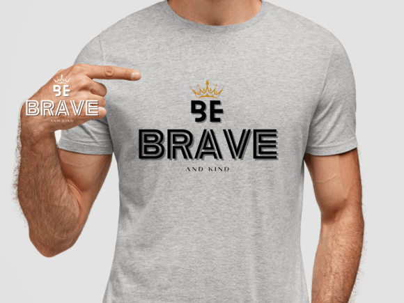 Download Funny Shirt Svg, Be Brave and Kind Svg - Funny shirt svg Collection